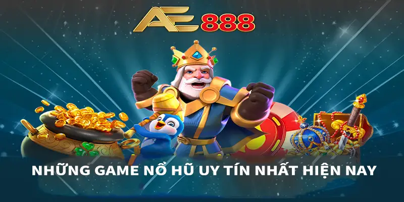 game nổ hũ uy tín nhất hiện nay ae888