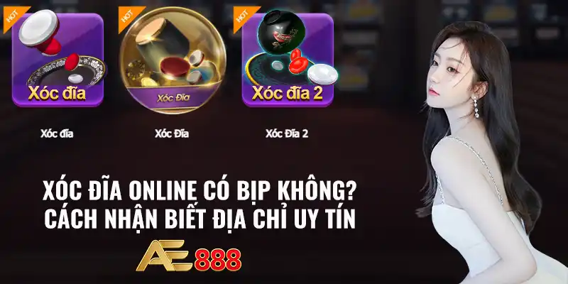 xóc đĩa online có bịp không ae888